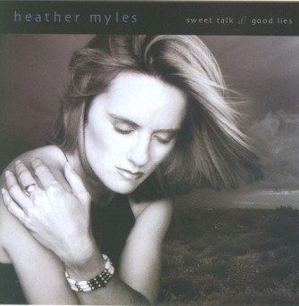 Myles ,Heather - Sweet Talk & Good Lies